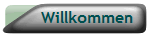 Willkommen